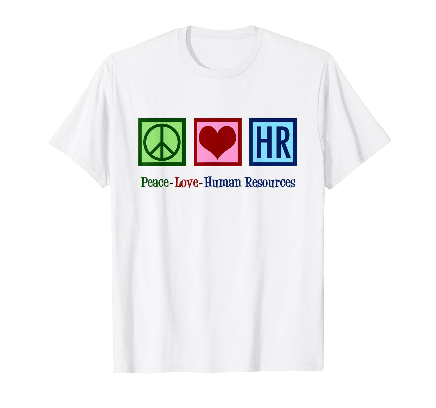 Peace Love Human Resources Hr T-Shirt - Unique Graphic for Adults - T-Shirt, Sweatshirt, Hoodie