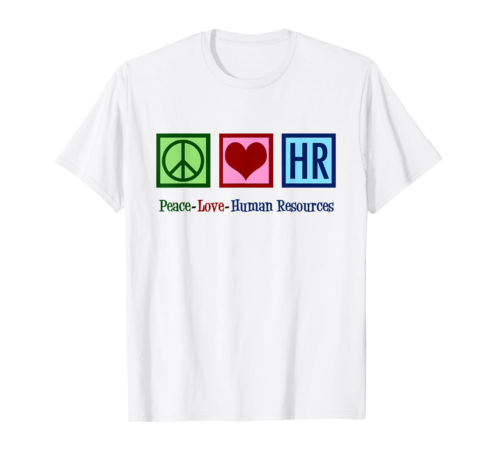 Peace Love Human Resources Hr T-Shirt - Unique Graphic for Adults - T-Shirt, Sweatshirt, Hoodie