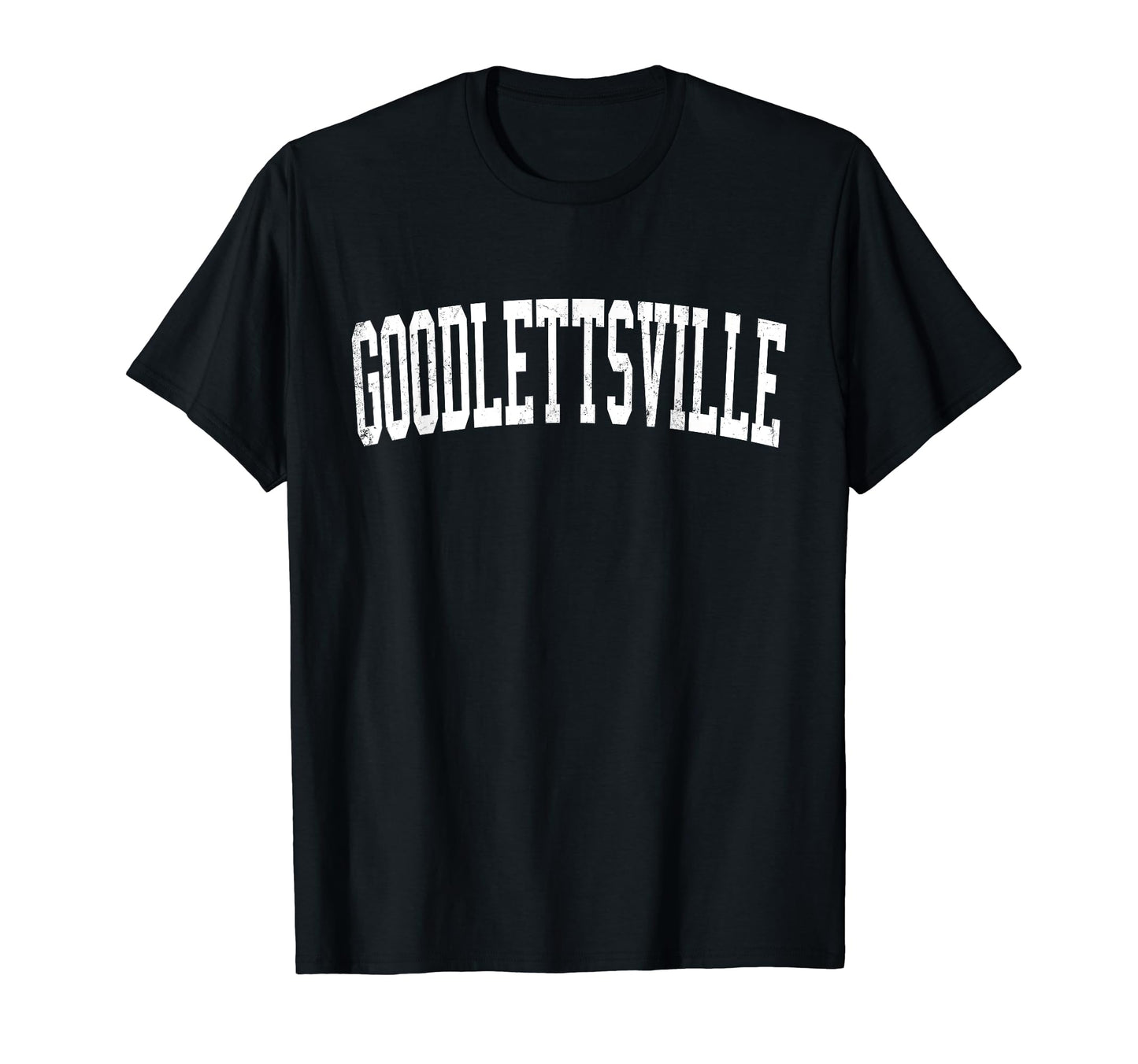 Goodlettsville Tn Distressed White T-Shirt - Fun Novelty Design for Adults - T-Shirt, Sweatshirt, Hoodie