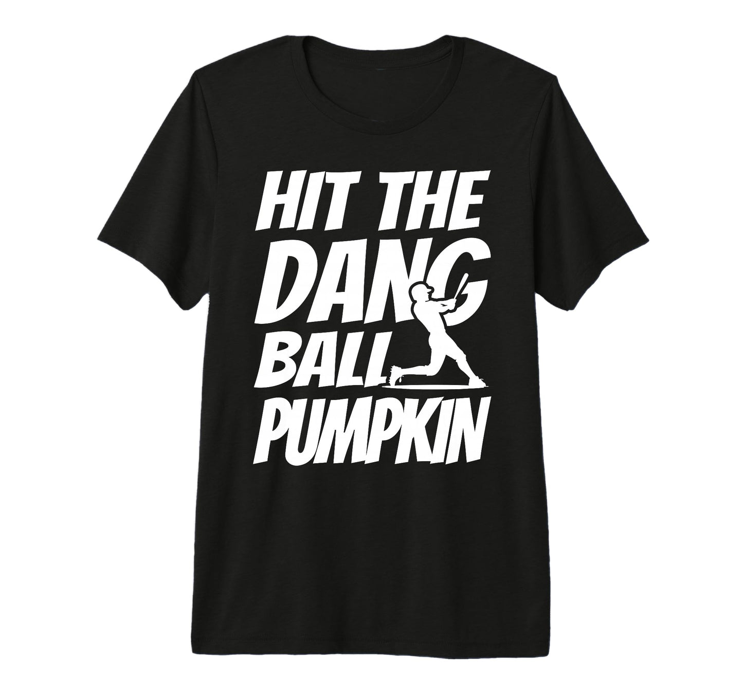 Hit Dang Ball Pumpkin Sarcastic Funny T-Shirt - Trendy Graphic Unisex - T-Shirt, Sweatshirt, Hoodie