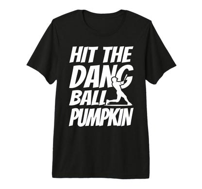 Hit Dang Ball Pumpkin Sarcastic Funny T-Shirt - Trendy Graphic Unisex - T-Shirt, Sweatshirt, Hoodie