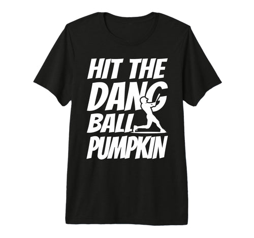 Hit Dang Ball Pumpkin Sarcastic Funny T-Shirt - Trendy Graphic Unisex - T-Shirt, Sweatshirt, Hoodie