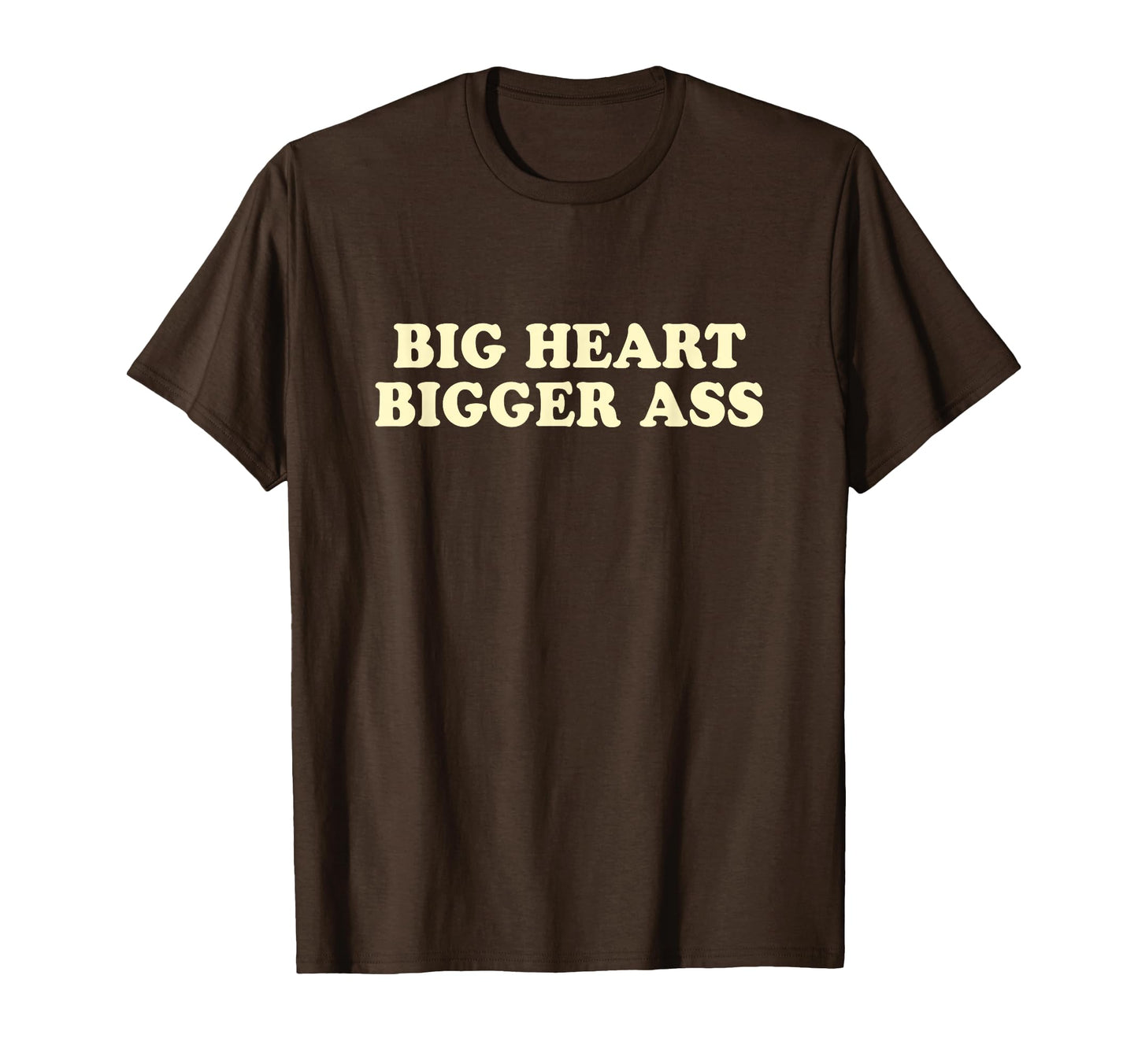 Big Heart Bigger Ass Y2K Aesthetic T-Shirt - Casual Everyday Wear Unisex - T-Shirt, Sweatshirt, Hoodie