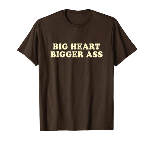 Big Heart Bigger Ass Y2K Aesthetic T-Shirt - Casual Everyday Wear Unisex - T-Shirt, Sweatshirt, Hoodie