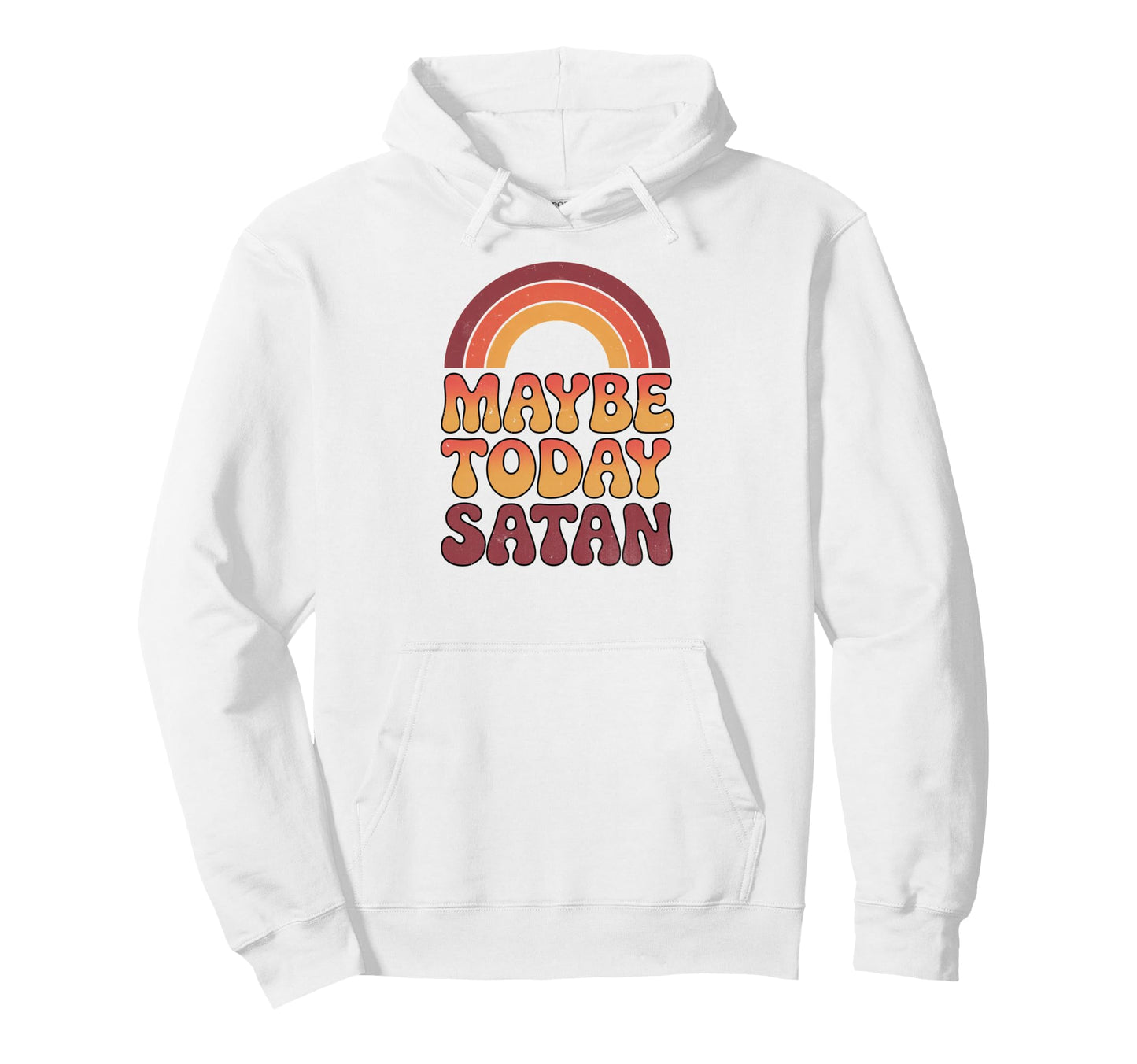 Maybe Today Satan Funny 70S Rainbow Hoodie - Unique Graphic Men Women - T-Shirt, Sweatshirt, Hoodie