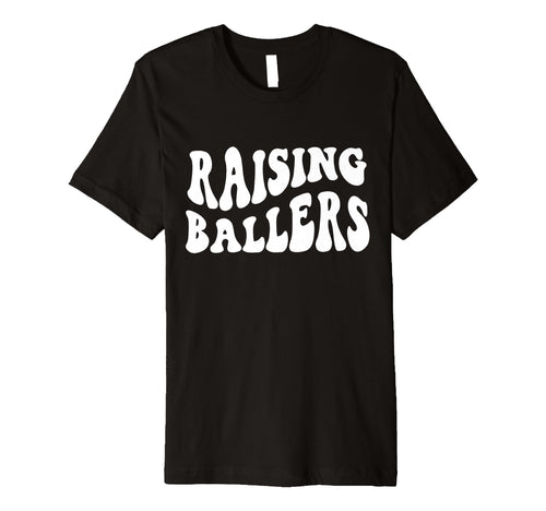 Raising Ballers Proud Mom T-Shirt - Novelty Apparel for Adults - T-Shirt, Sweatshirt, Hoodie