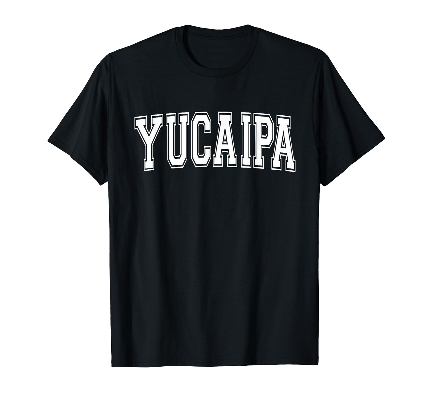 Yucaipa Ca California Usa Sports T-Shirt - Casual Everyday Wear Unisex - T-Shirt, Sweatshirt, Hoodie