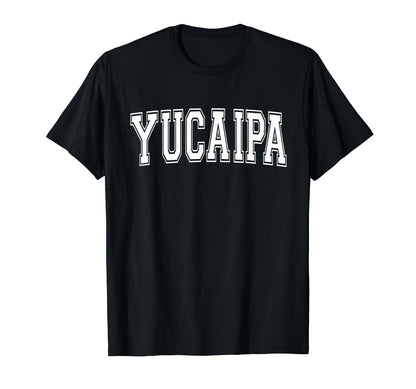 Yucaipa Ca California Usa Sports T-Shirt - Casual Everyday Wear Unisex - T-Shirt, Sweatshirt, Hoodie