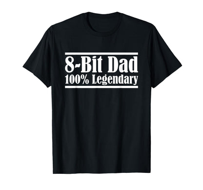 8 Bit Dad 100 Legendary Gaming Video Game T-Shirt - Trendy Graphic Unisex - T-Shirt, Sweatshirt, Hoodie