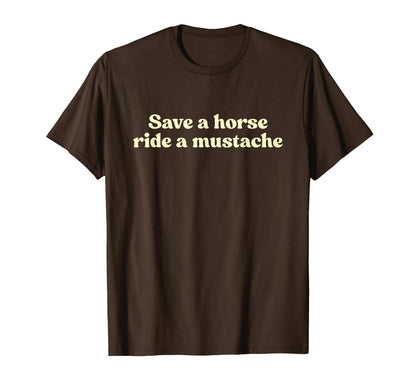 Save Horse Ride Mustache Y2K T-Shirt - Aesthetic Graphic Men Women - T-Shirt, Sweatshirt, Hoodie