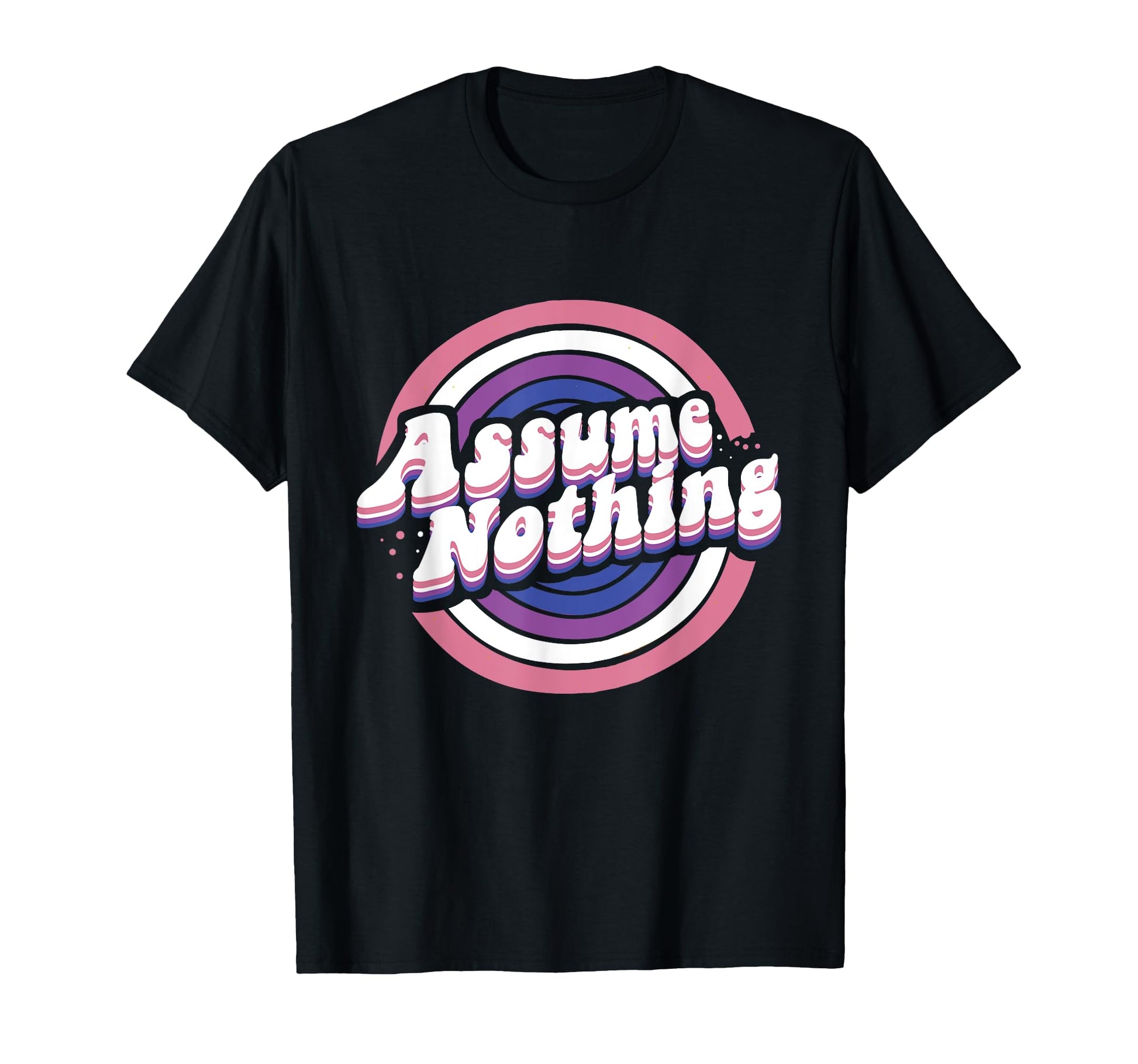 Assume Nothing Genderfluid Lgbtq T-Shirt - Novelty Apparel Men Women - T-Shirt, Sweatshirt, Hoodie