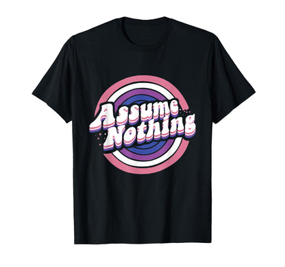Assume Nothing Genderfluid Lgbtq T-Shirt - Novelty Apparel Men Women - T-Shirt, Sweatshirt, Hoodie