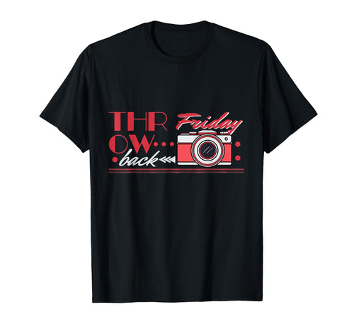 Throwback Camera Friday Photography T-Shirt - Fun Novelty Design Men Women - T-Shirt, Sweatshirt, Hoodie