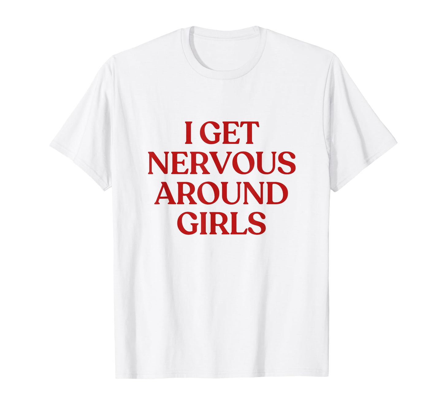 I Get Nervous Around Y2K Aesthetic Trendy T-Shirt - Custom Art Print Unisex - T-Shirt, Sweatshirt, Hoodie