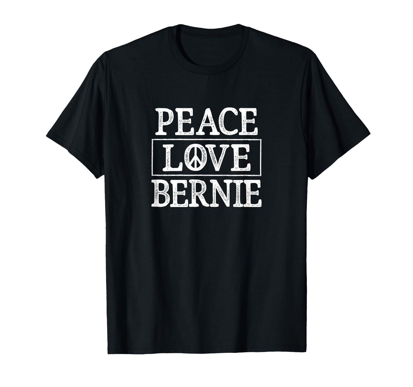 Peace Love Bernie T-Shirt - Fun Novelty Design Unisex - T-Shirt, Sweatshirt, Hoodie