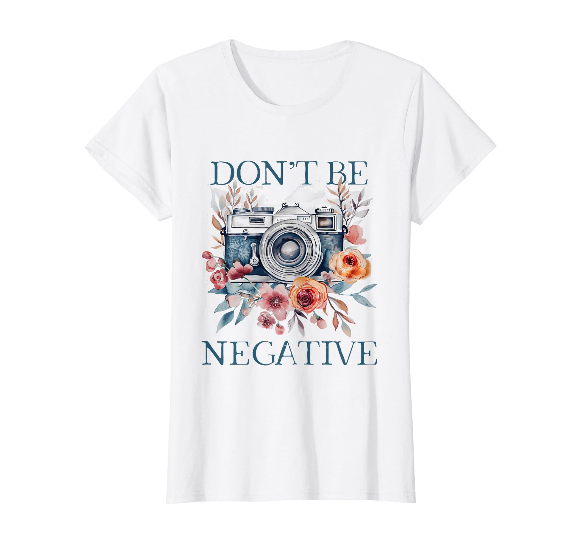 Photographer Dont Be Negative Camera T-Shirt - Graphic Print Men Women - T-Shirt, Sweatshirt, Hoodie