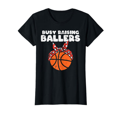 Busy Raising Ballers Basketball Mom Funny T-Shirt - Novelty Apparel Unisex - T-Shirt, Sweatshirt, Hoodie