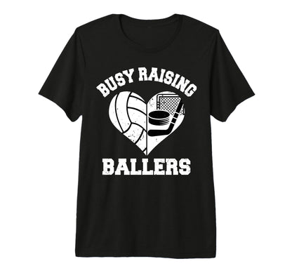 Busy Raising Ballers Volleyball Hockey T-Shirt - Custom Art Print Unisex - T-Shirt, Sweatshirt, Hoodie