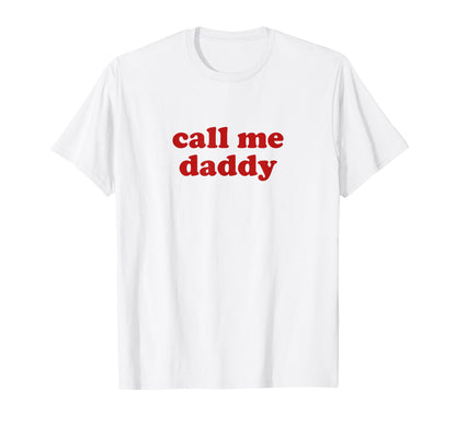 Daddy Call Me Y2K Aesthetic T-Shirt - Streetwear Style for Adults - T-Shirt, Sweatshirt, Hoodie