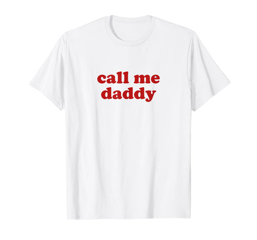 Daddy Call Me Y2K Aesthetic T-Shirt - Streetwear Style for Adults - T-Shirt, Sweatshirt, Hoodie