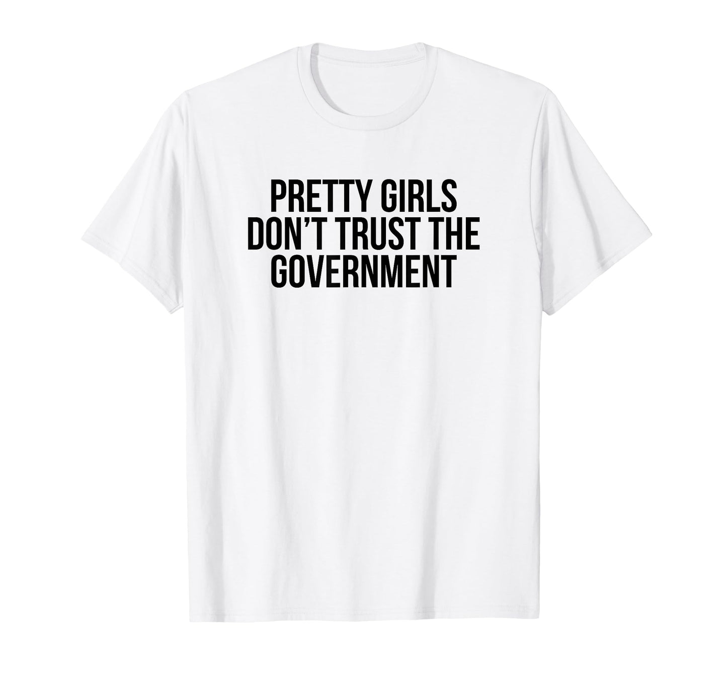 Pretty Dont Trust Government Y2K T-Shirt - Streetwear Style Men Women - T-Shirt, Sweatshirt, Hoodie