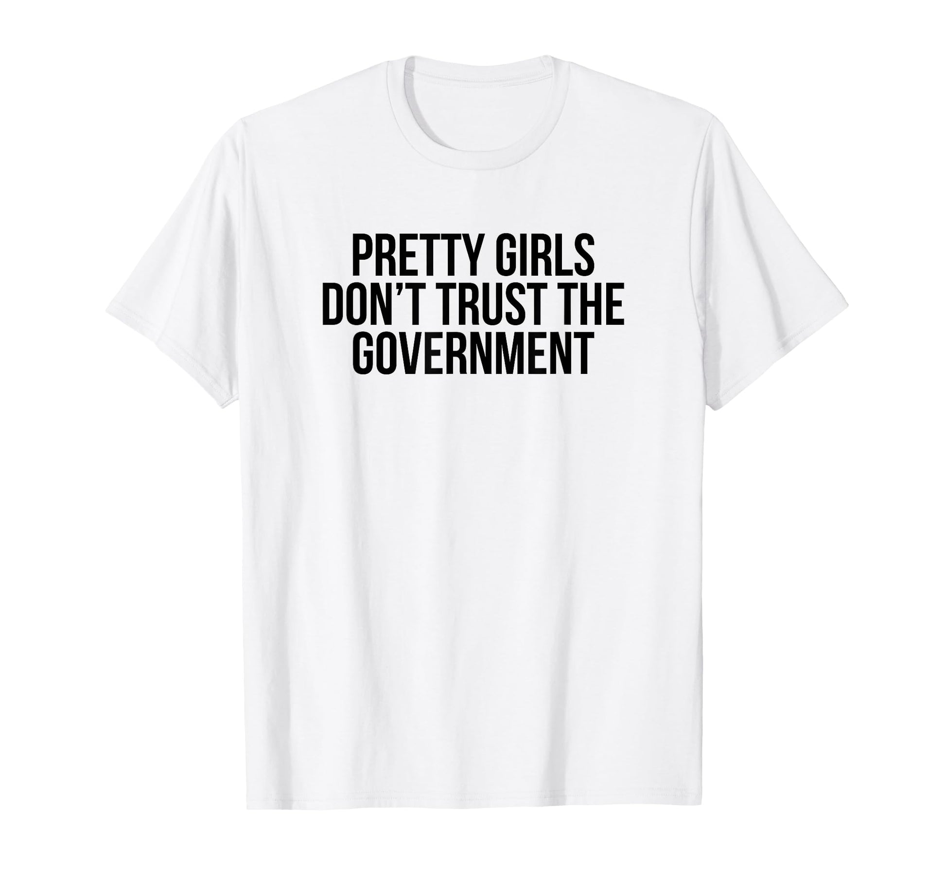 Pretty Dont Trust Government Y2K T-Shirt - Streetwear Style Men Women - T-Shirt, Sweatshirt, Hoodie
