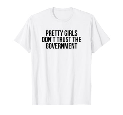 Pretty Dont Trust Government Y2K T-Shirt - Streetwear Style Men Women - T-Shirt, Sweatshirt, Hoodie
