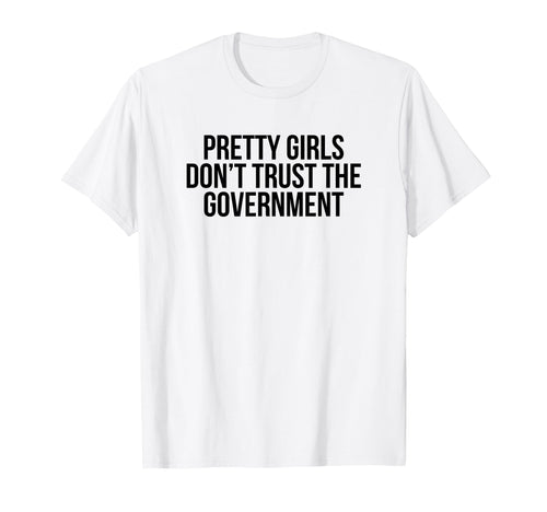 Pretty Dont Trust Government Y2K T-Shirt - Streetwear Style Men Women - T-Shirt, Sweatshirt, Hoodie