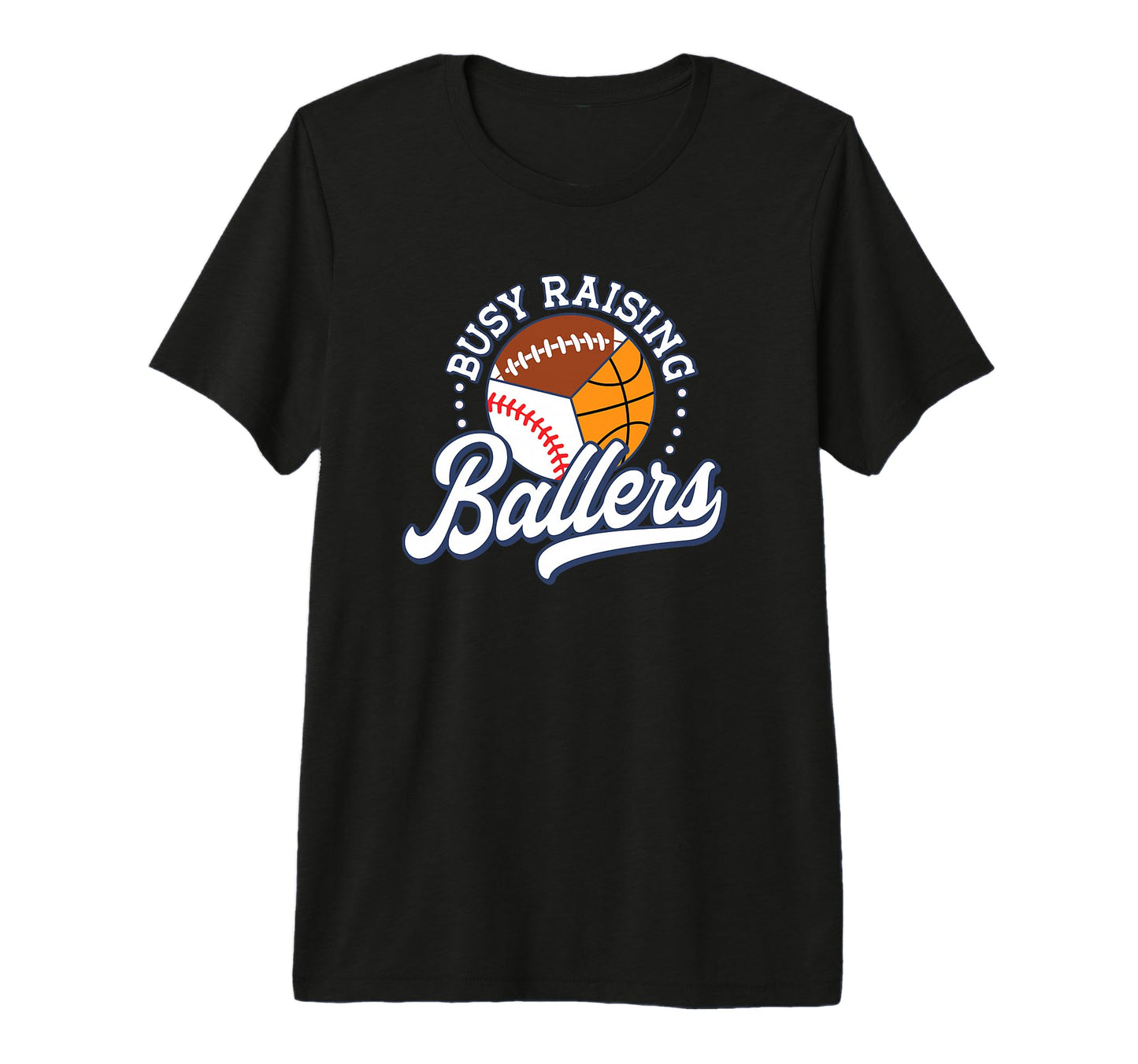 Busy Raising Ballers Football Baseball T-Shirt - Trendy Graphic Men Women - T-Shirt, Sweatshirt, Hoodie