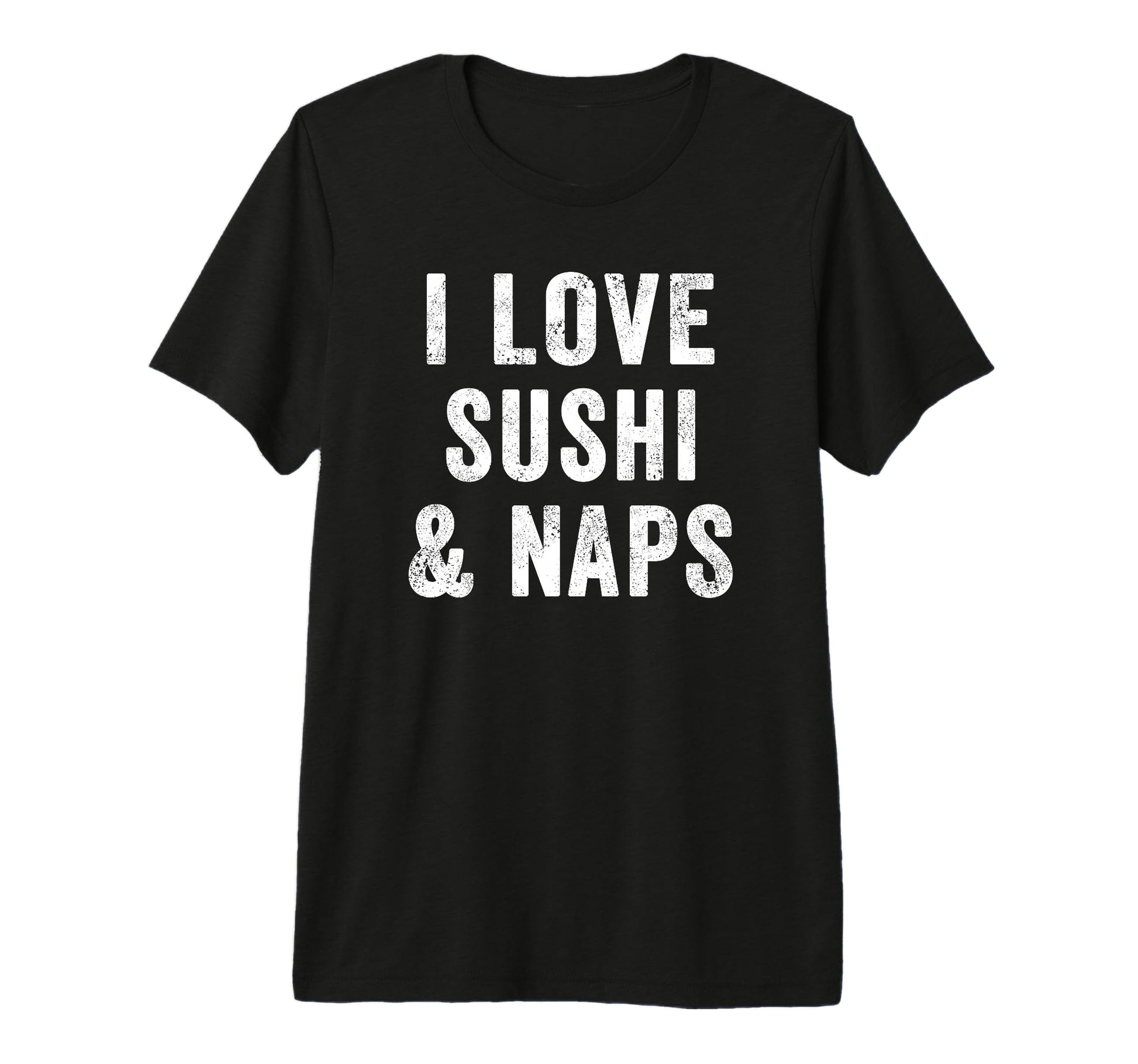I Love Sushi And Naps Kawaii Sushi Roller T-Shirt - Graphic Print Unisex - T-Shirt, Sweatshirt, Hoodie