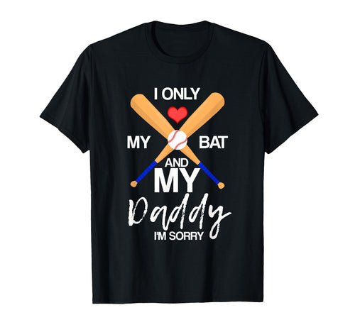 I Love My Bat And My Daddy Im Sorry T-Shirt - Aesthetic Graphic Unisex - T-Shirt, Sweatshirt, Hoodie