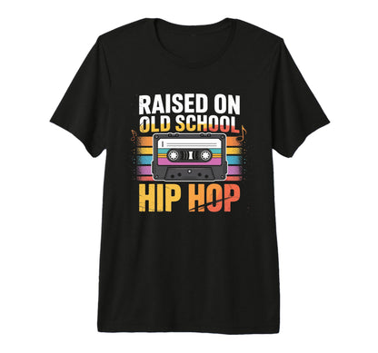 Raised Old School Hip Hop Cassette T-Shirt - Fun Novelty Design Men Women - T-Shirt, Sweatshirt, Hoodie