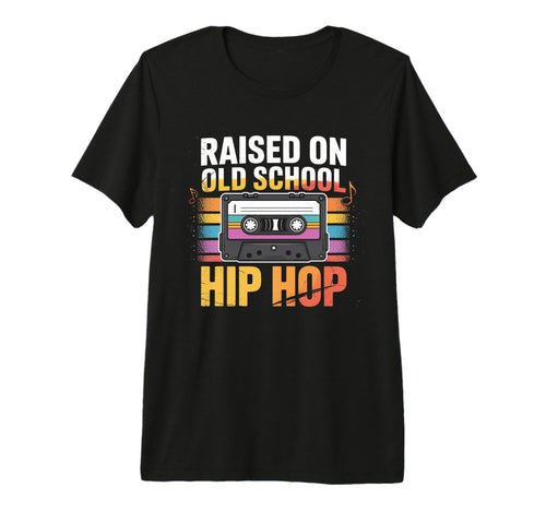 Raised Old School Hip Hop Cassette T-Shirt - Fun Novelty Design Men Women - T-Shirt, Sweatshirt, Hoodie