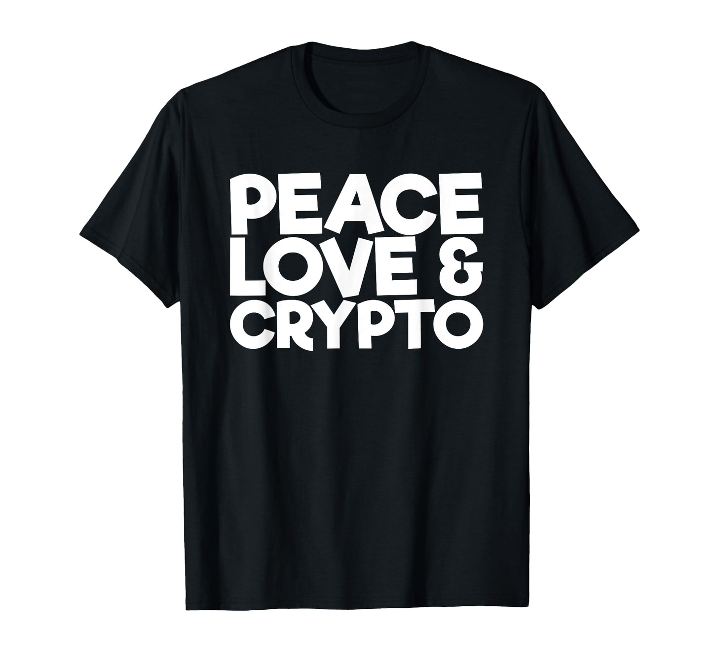 Peace Love Crypto T-Shirt - Trendy Graphic Unisex - T-Shirt, Sweatshirt, Hoodie