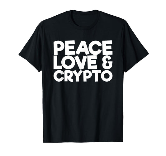 Peace Love Crypto T-Shirt - Trendy Graphic Unisex - T-Shirt, Sweatshirt, Hoodie