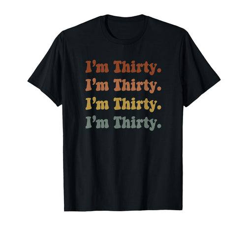 Im Thirty 30Th Birthday Rainbow T-Shirt - Casual Everyday Wear for Adults - T-Shirt, Sweatshirt, Hoodie