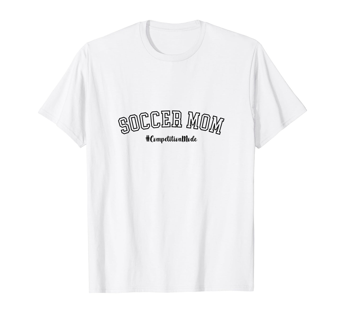 Soccer Mom Competition Mode Soccer T-Shirt - Aesthetic Graphic Men Women - T-Shirt, Sweatshirt, Hoodie