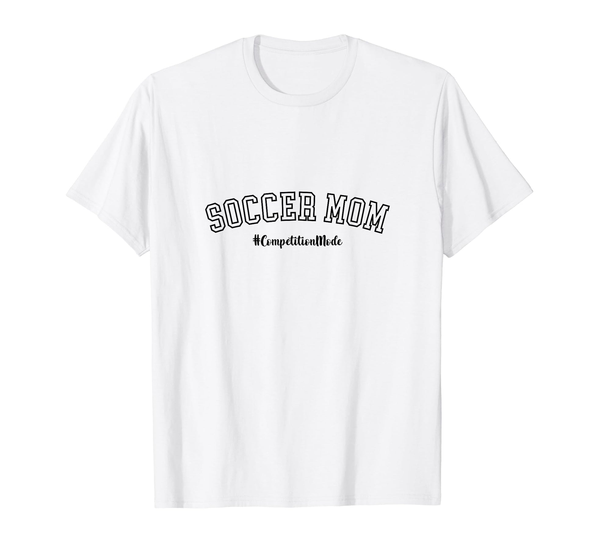 Soccer Mom Competition Mode Soccer T-Shirt - Aesthetic Graphic Men Women - T-Shirt, Sweatshirt, Hoodie