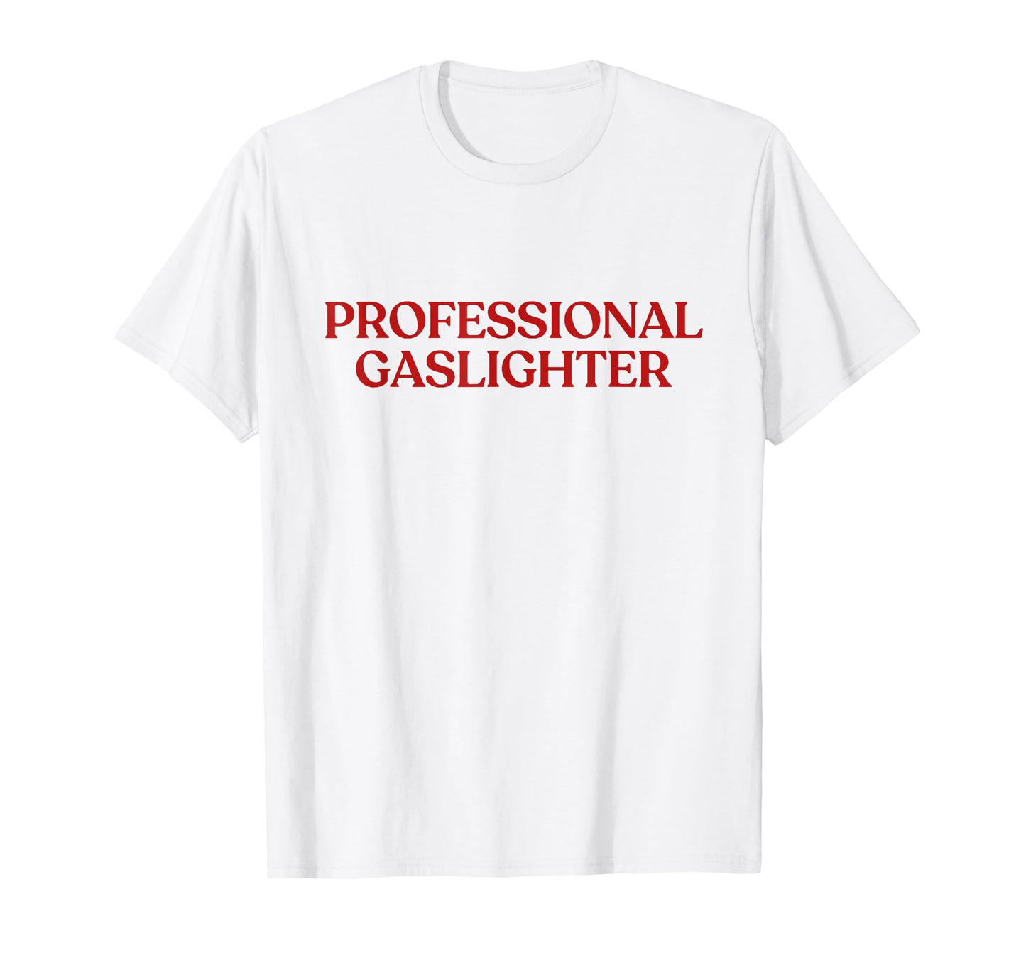 Professional Gaslighter Y2K Aesthetic T-Shirt - Unique Graphic Men Women - T-Shirt, Sweatshirt, Hoodie
