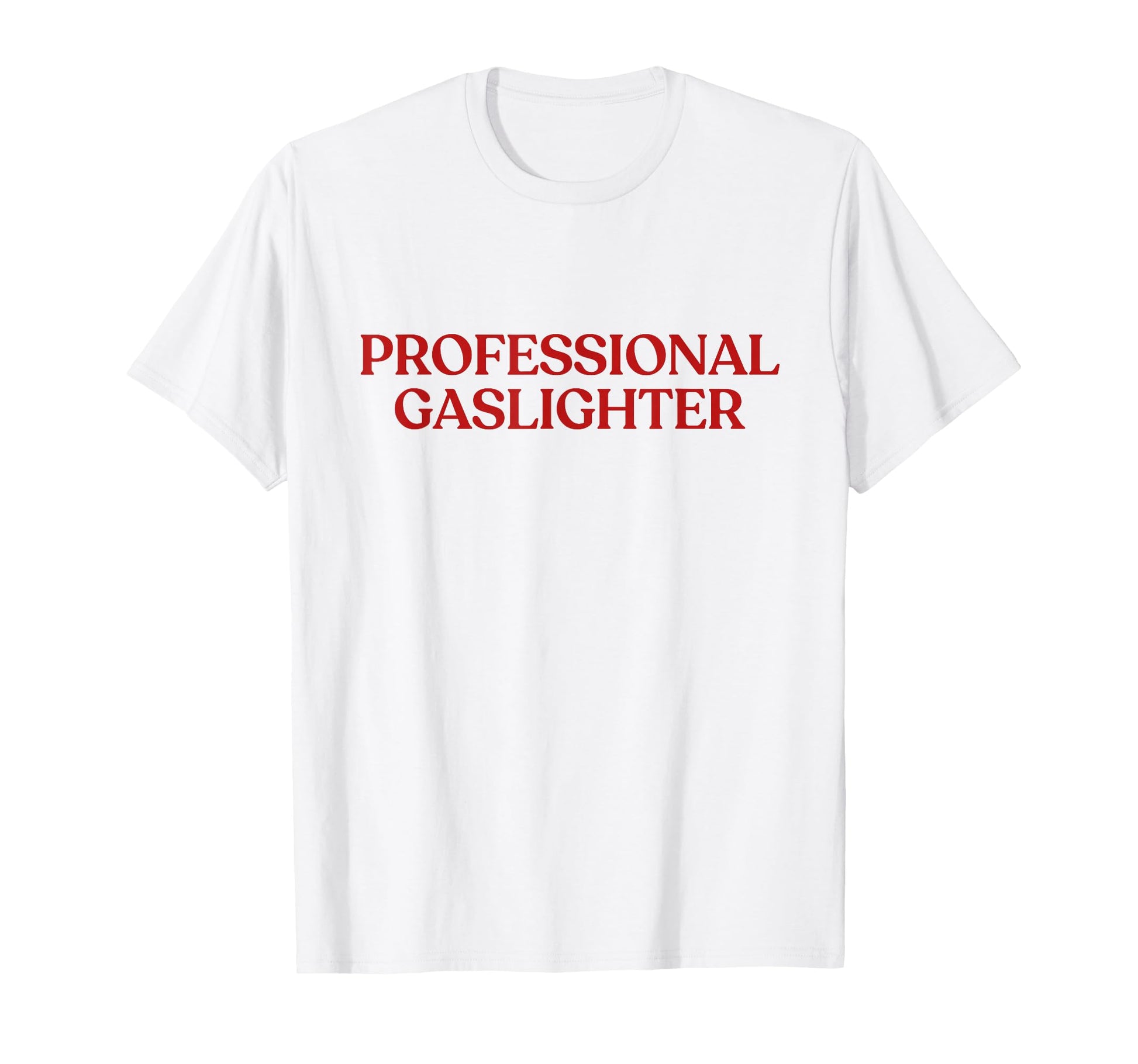 Professional Gaslighter Y2K Aesthetic T-Shirt - Unique Graphic Men Women - T-Shirt, Sweatshirt, Hoodie