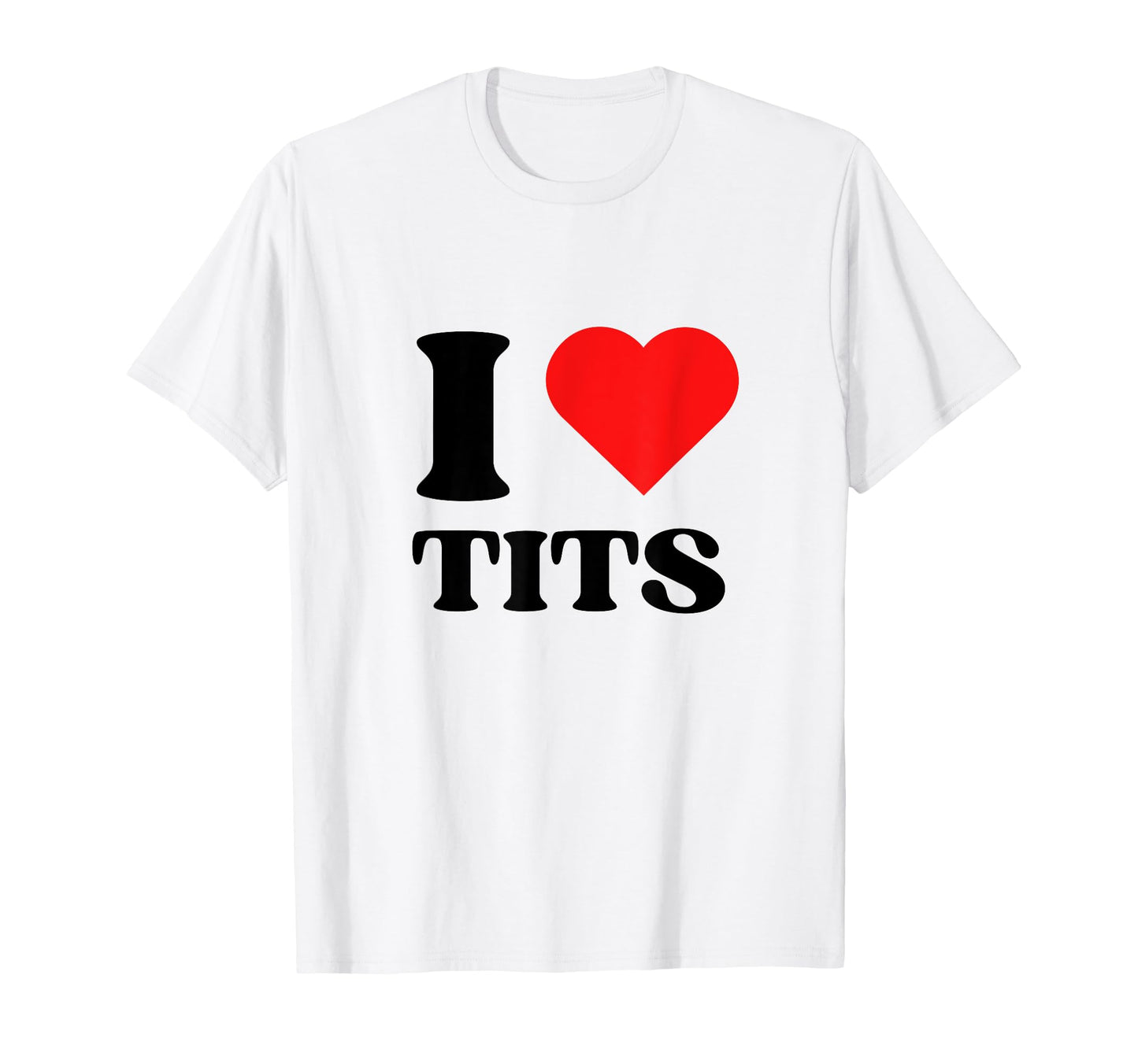 I Love Tits Y2K Aesthetic Red Heart T-Shirt - Custom Art Print for Adults - T-Shirt, Sweatshirt, Hoodie