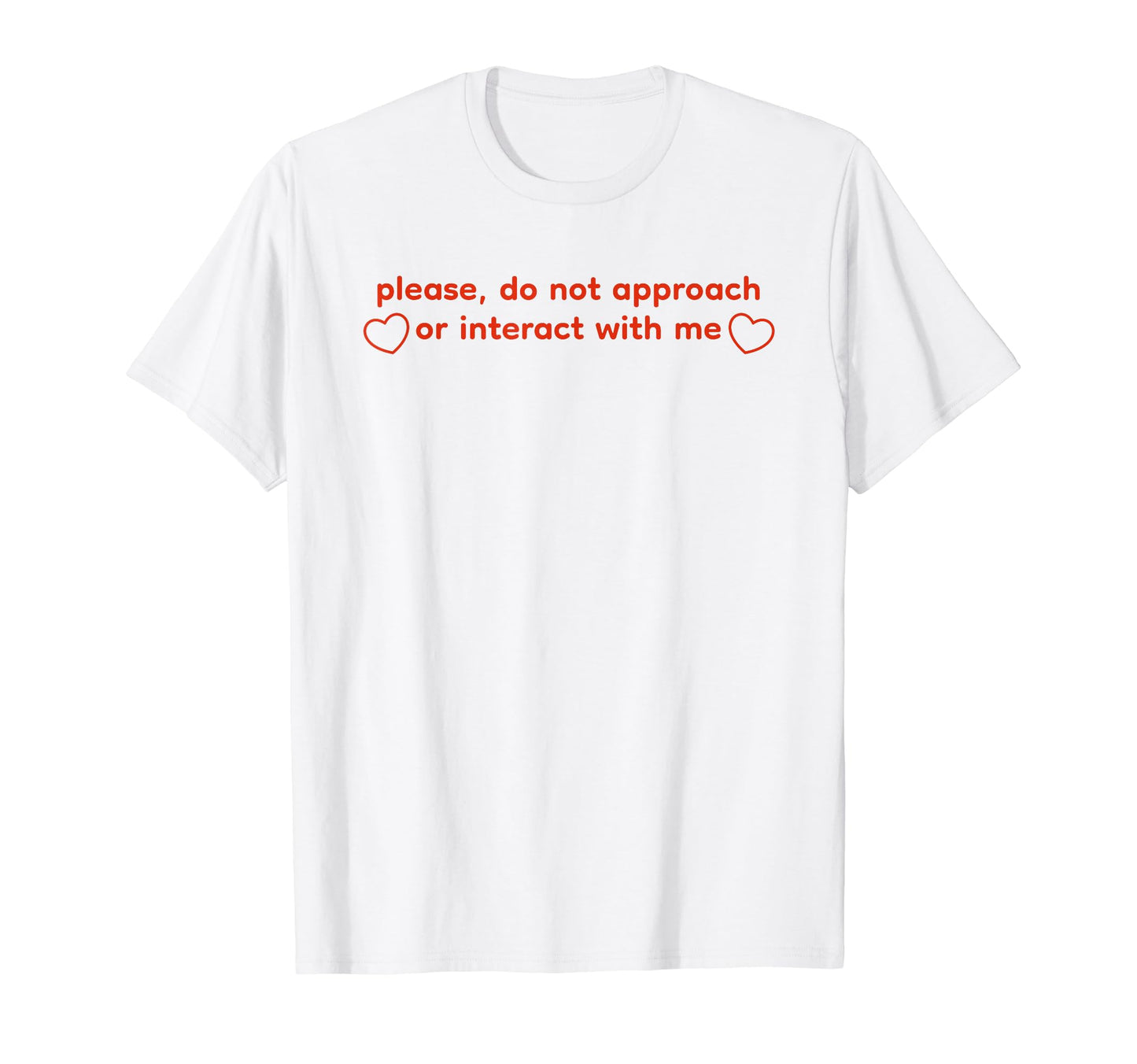 Please Do Not Approach Or Interact T-Shirt - Streetwear Style for Adults - T-Shirt, Sweatshirt, Hoodie