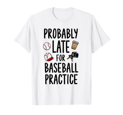 Funny Baseball Mom Dad Late T-Shirt - Aesthetic Graphic for Adults - T-Shirt, Sweatshirt, Hoodie