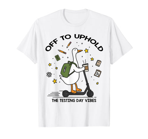 Off To Uphold Testing Day Vibes T-Shirt - Casual Everyday Wear Unisex - T-Shirt, Sweatshirt, Hoodie