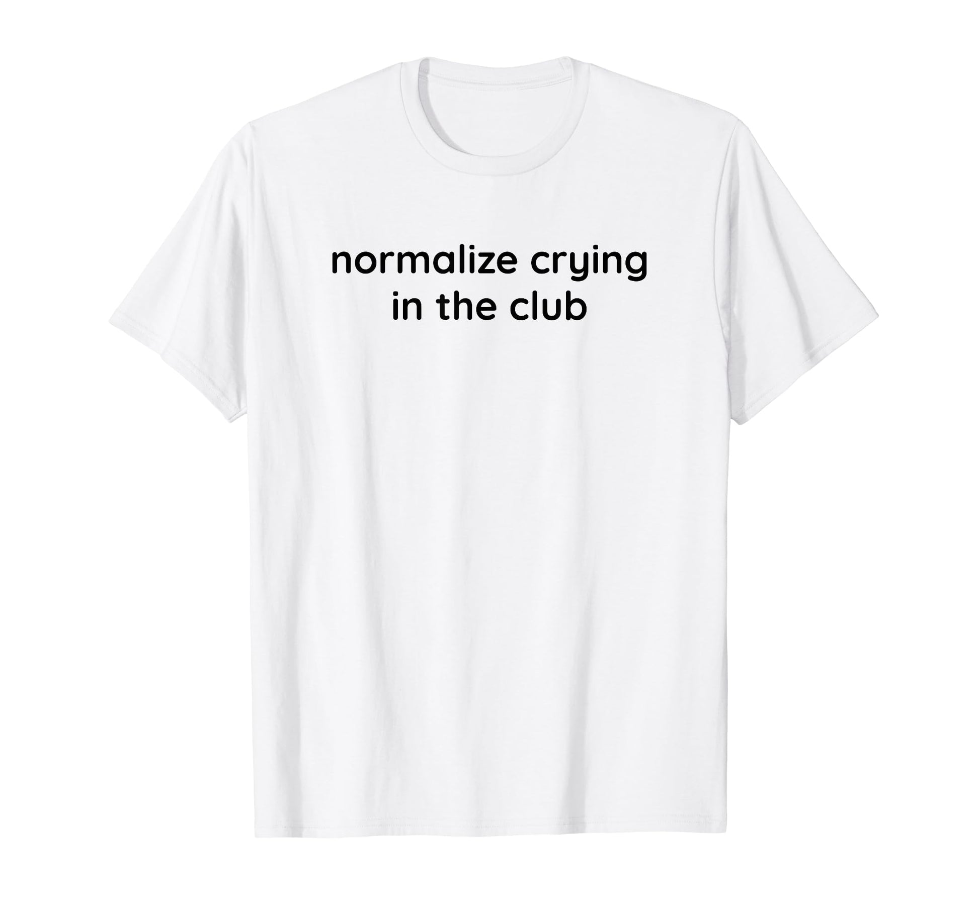 Normalize Crying Club Funny Y2K T-Shirt - Trendy Graphic Men Women - T-Shirt, Sweatshirt, Hoodie