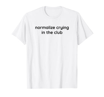 Normalize Crying Club Funny Y2K T-Shirt - Trendy Graphic Men Women - T-Shirt, Sweatshirt, Hoodie