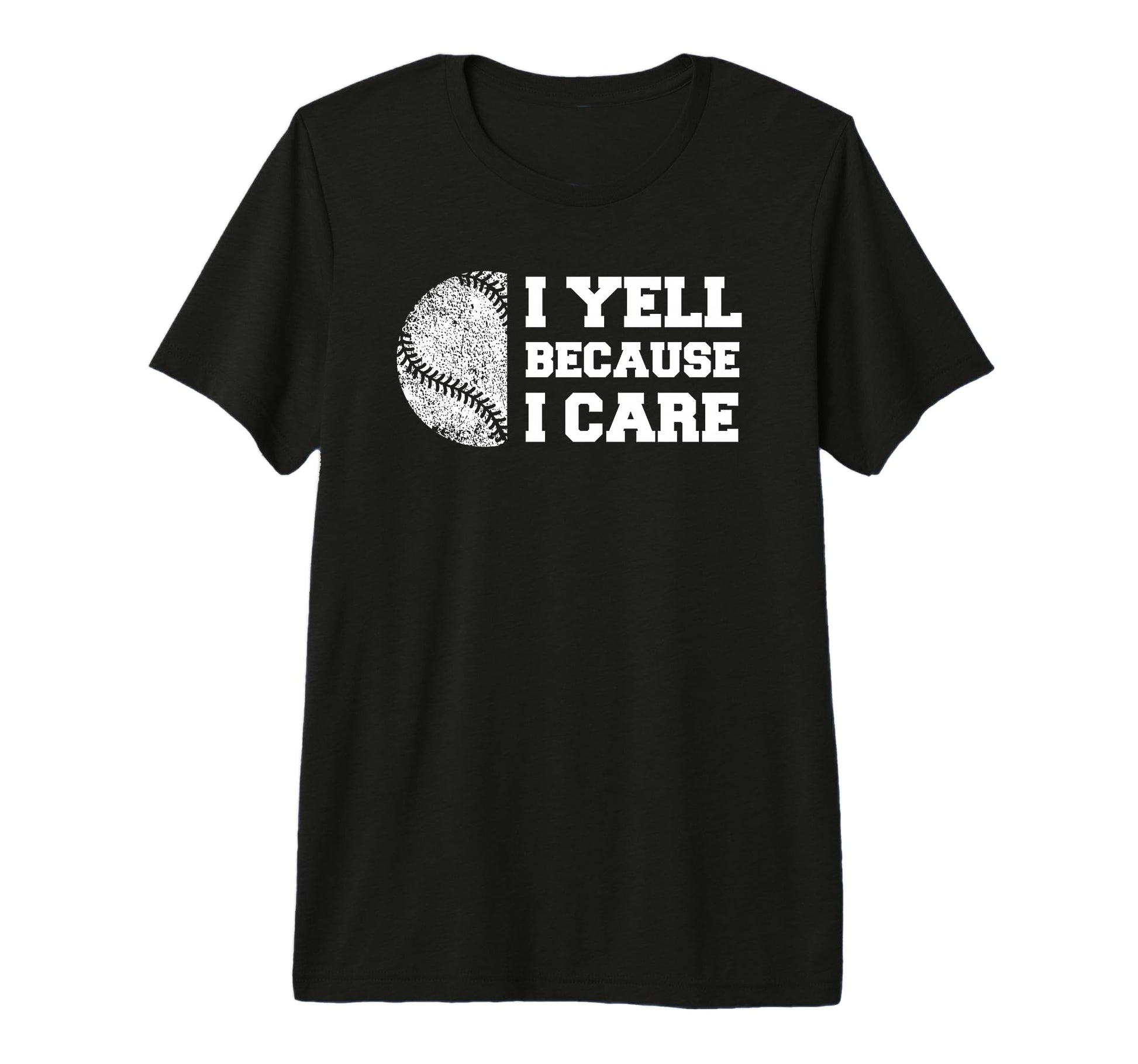 Baseball I Yell Because I Care Funny T-Shirt - Trendy Graphic Men Women - T-Shirt, Sweatshirt, Hoodie