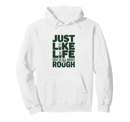 Just Like Life Golf Is All About Hoodie - Fun Novelty Design for Adults - T-Shirt, Sweatshirt, Hoodie
