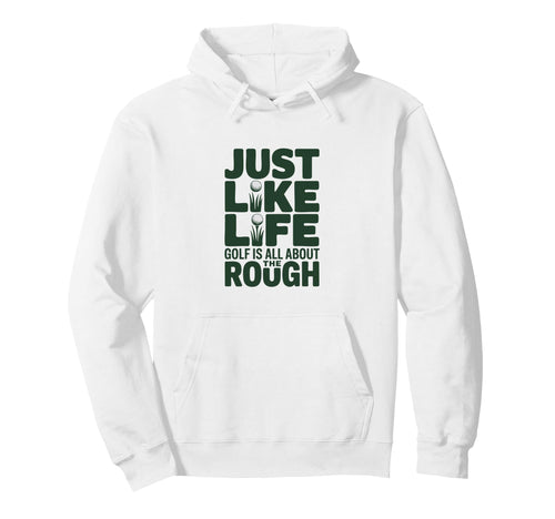 Just Like Life Golf Is All About Hoodie - Fun Novelty Design for Adults - T-Shirt, Sweatshirt, Hoodie