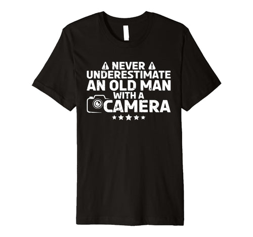 Never Underestimate Old Camera T-Shirt - Casual Everyday Wear Unisex - T-Shirt, Sweatshirt, Hoodie